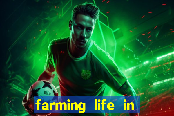 farming life in another world dublado